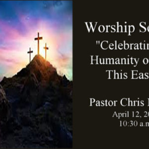 “Celebrating the Humanity of Jesus This Easter”