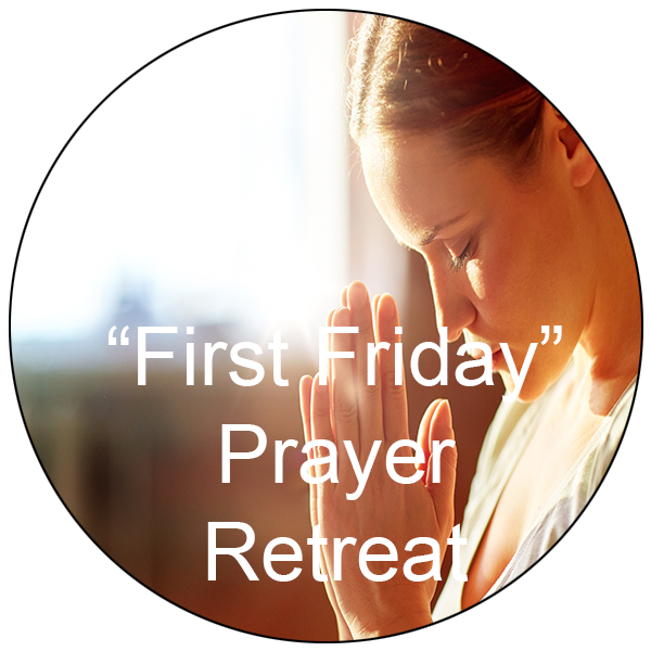 ‘First Friday’ Prayer Retreat