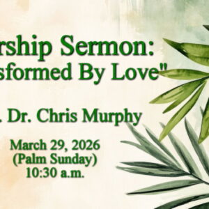 “Transformed By Love”